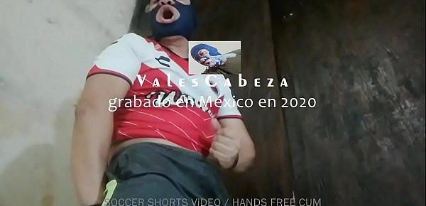 ValesCabeza360 HoT Soccer SHORTS(HANDS FREEE CUM!!!) MIRA COMO SE ME VIENE EL SEMEN!!!!